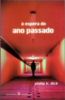 Philip K. Dick Now Wait For Last Year cover A ESPERA DO ANO PASSADO